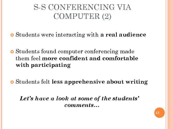 S-S CONFERENCING VIA COMPUTER (2) Students were interacting with a real audience Students found