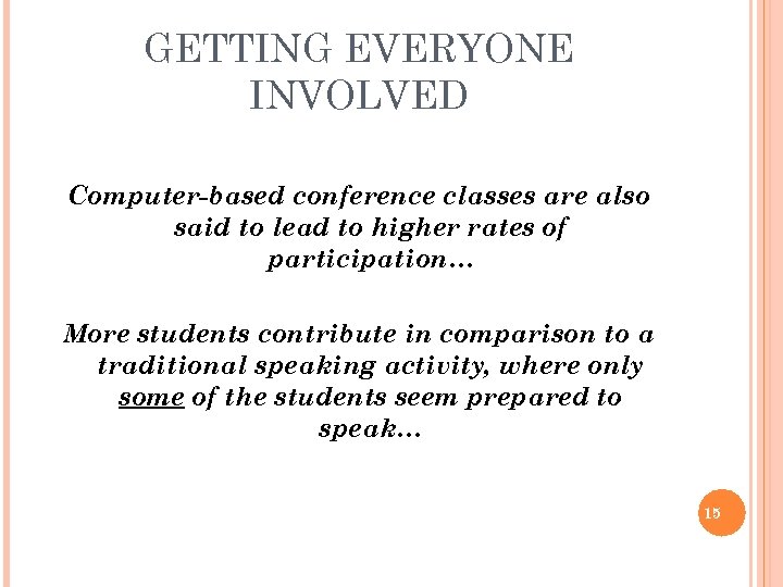 GETTING EVERYONE INVOLVED Computer-based conference classes are also said to lead to higher rates