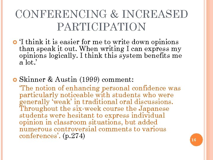 CONFERENCING & INCREASED PARTICIPATION ‘I think it is easier for me to write down