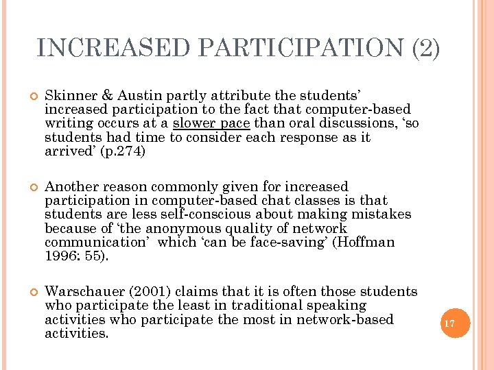 INCREASED PARTICIPATION (2) Skinner & Austin partly attribute the students’ increased participation to the