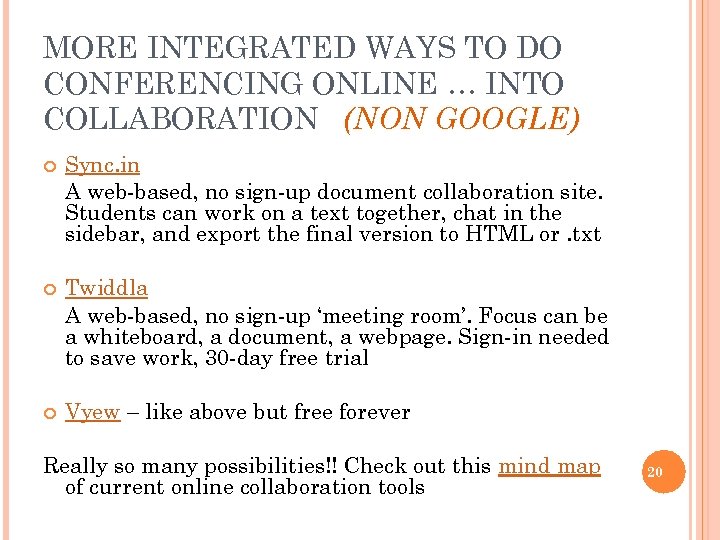 MORE INTEGRATED WAYS TO DO CONFERENCING ONLINE … INTO COLLABORATION (NON GOOGLE) Sync. in