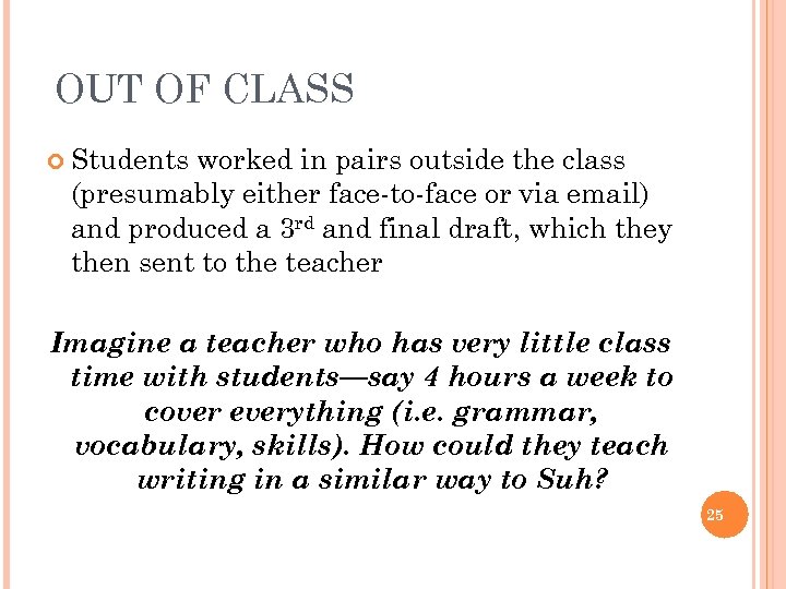 OUT OF CLASS Students worked in pairs outside the class (presumably either face-to-face or