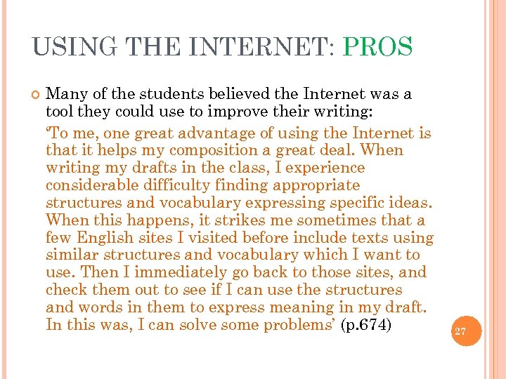 USING THE INTERNET: PROS Many of the students believed the Internet was a tool