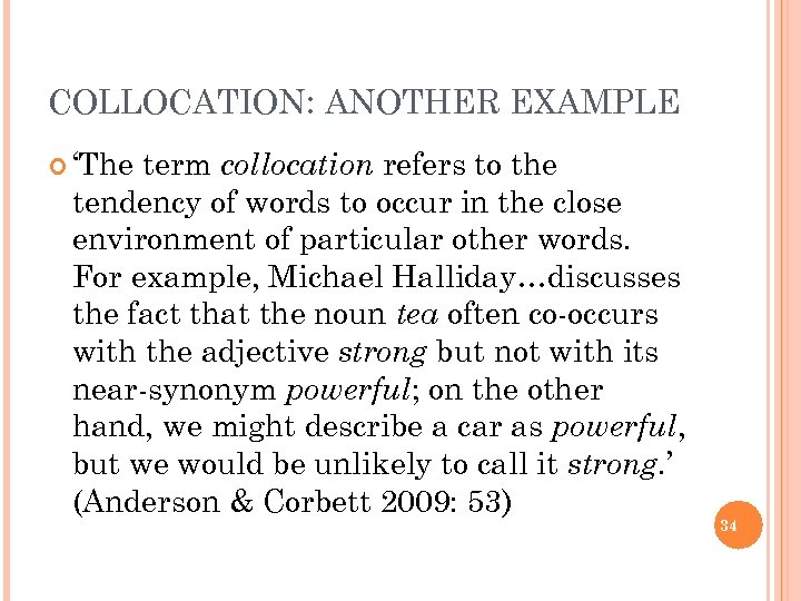 COLLOCATION: ANOTHER EXAMPLE ‘The term collocation refers to the tendency of words to occur