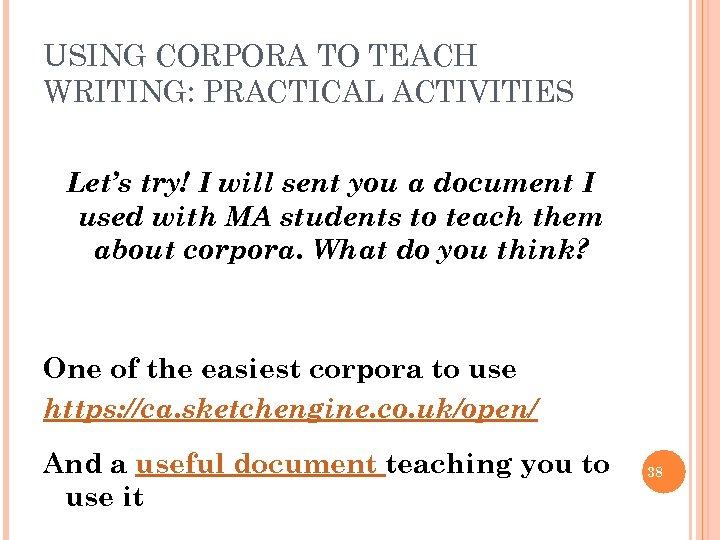USING CORPORA TO TEACH WRITING: PRACTICAL ACTIVITIES Let’s try! I will sent you a