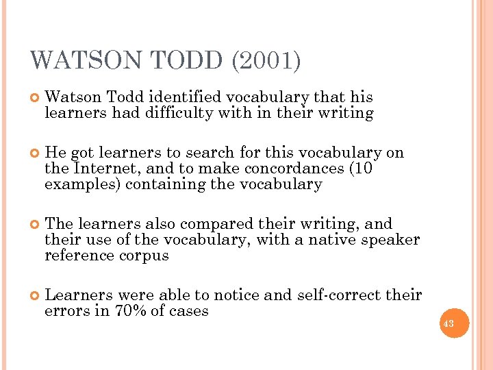 WATSON TODD (2001) Watson Todd identified vocabulary that his learners had difficulty with in