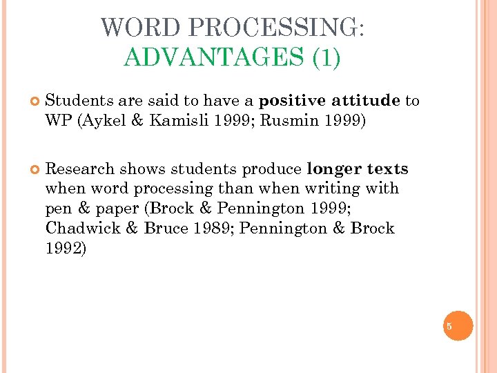 WORD PROCESSING: ADVANTAGES (1) Students are said to have a positive attitude to WP