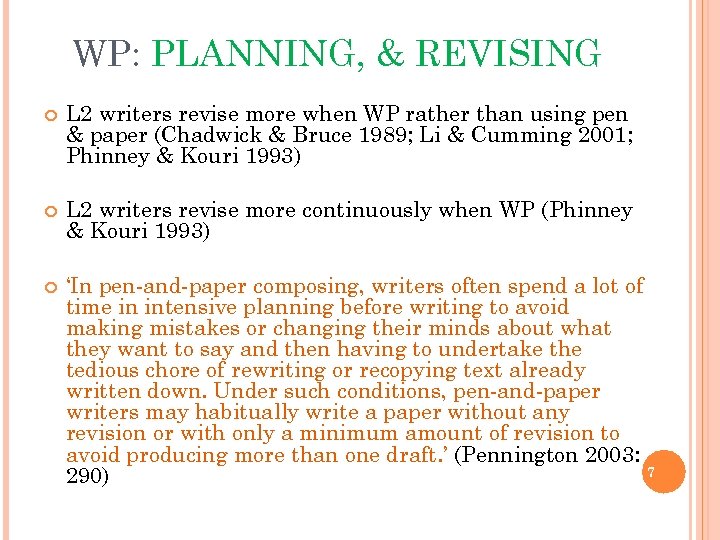 WP: PLANNING, & REVISING L 2 writers revise more when WP rather than using