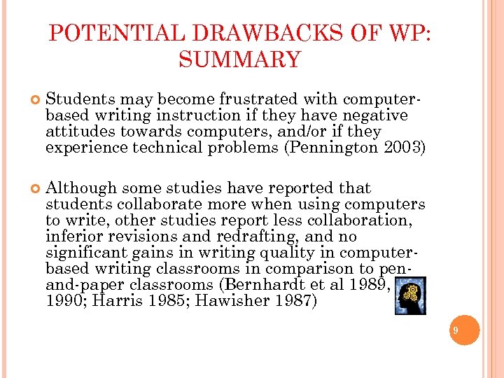 POTENTIAL DRAWBACKS OF WP: SUMMARY Students may become frustrated with computerbased writing instruction if