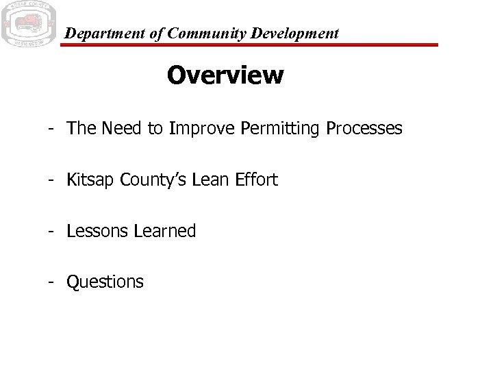 Department of Community Development Overview - The Need to Improve Permitting Processes - Kitsap