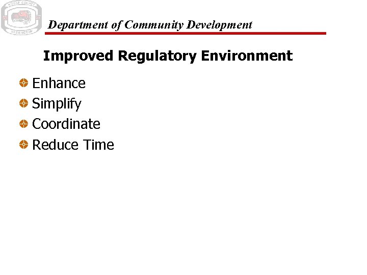 Department of Community Development Improved Regulatory Environment Enhance Simplify Coordinate Reduce Time 