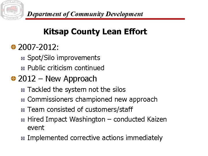 Department of Community Development Kitsap County Lean Effort 2007 -2012: Spot/Silo improvements Public criticism
