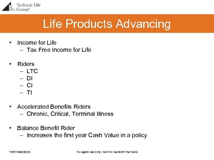 Life Products Advancing • Income for Life – Tax Free Income for Life •