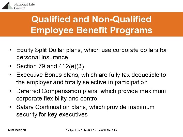 Qualified and Non-Qualified Employee Benefit Programs • Equity Split Dollar plans, which use corporate