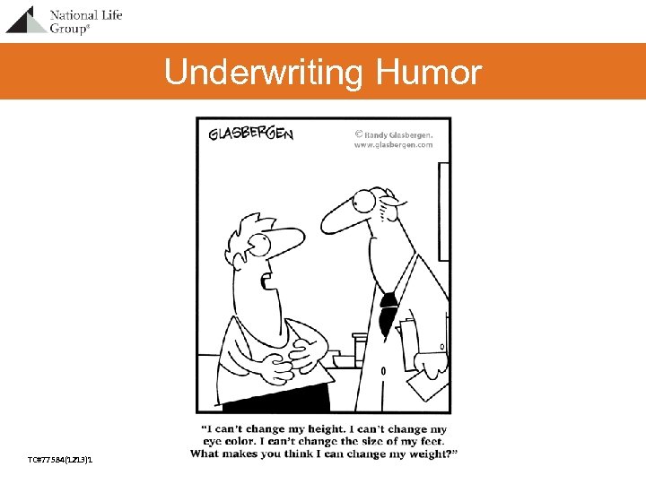 Underwriting Humor TC#77584(1213)1 For Agent Use Only – Not For Use With The Public