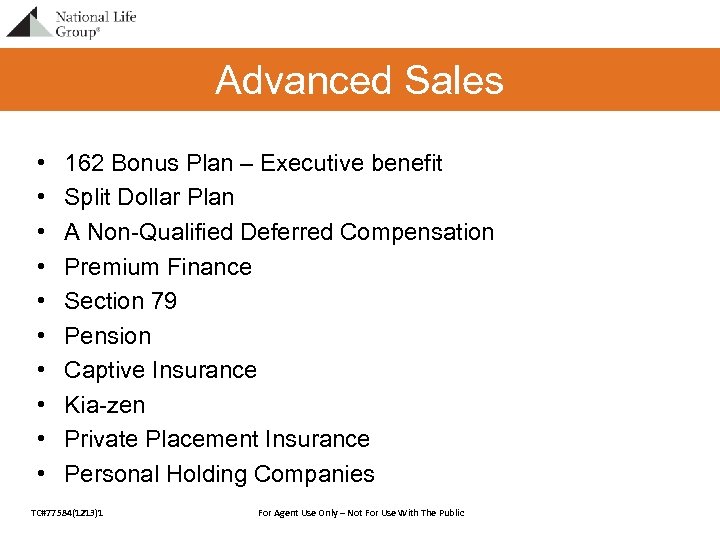 Advanced Sales • • • 162 Bonus Plan – Executive benefit Split Dollar Plan