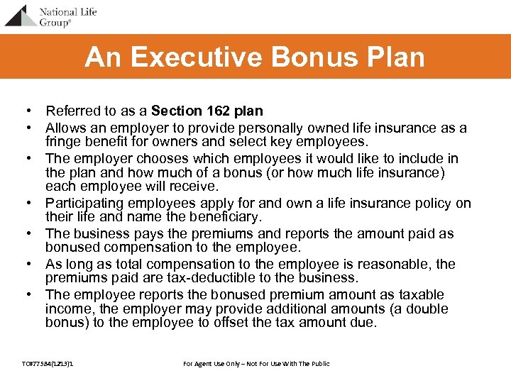 An Executive Bonus Plan • Referred to as a Section 162 plan • Allows