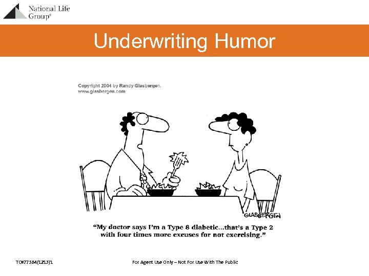 Underwriting Humor TC#77584(1213)1 For Agent Use Only – Not For Use With The Public