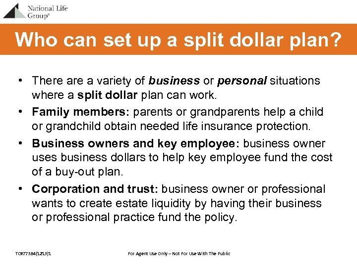 Who can set up a split dollar plan? • There a variety of business