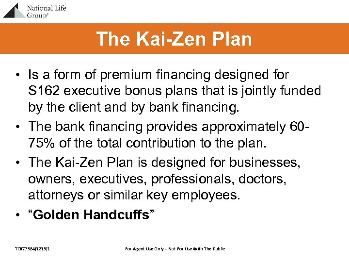 The Kai-Zen Plan • Is a form of premium financing designed for S 162