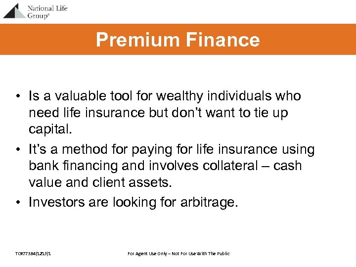 Premium Finance • Is a valuable tool for wealthy individuals who need life insurance