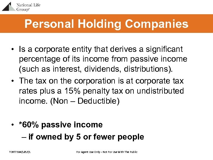 Personal Holding Companies • Is a corporate entity that derives a significant percentage of