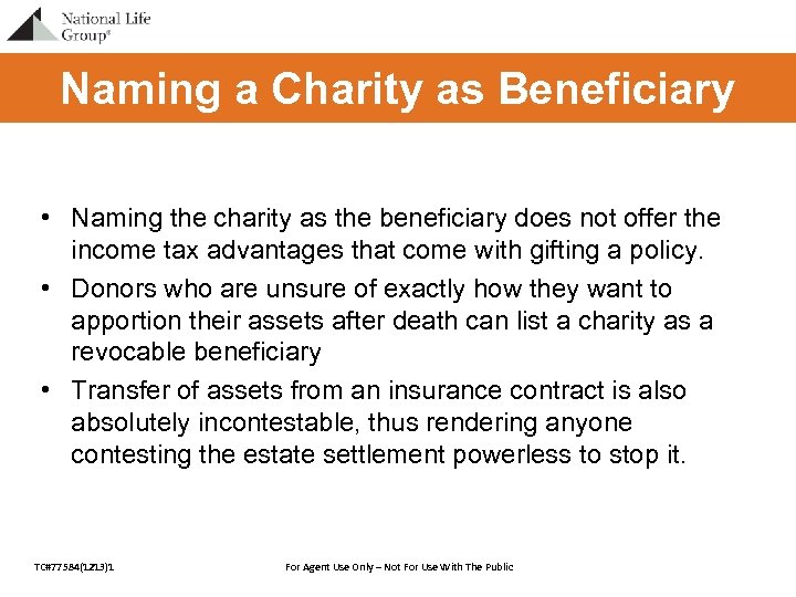 Naming a Charity as Beneficiary • Naming the charity as the beneficiary does not