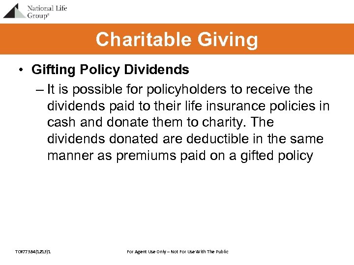 Charitable Giving • Gifting Policy Dividends – It is possible for policyholders to receive