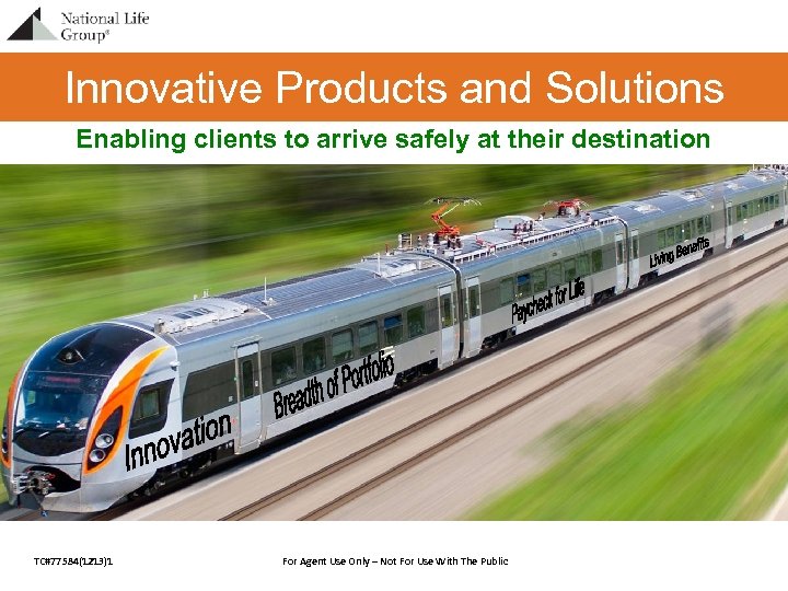 Innovative Products and Solutions Enabling clients to arrive safely at their destination TC#77584(1213)1 For