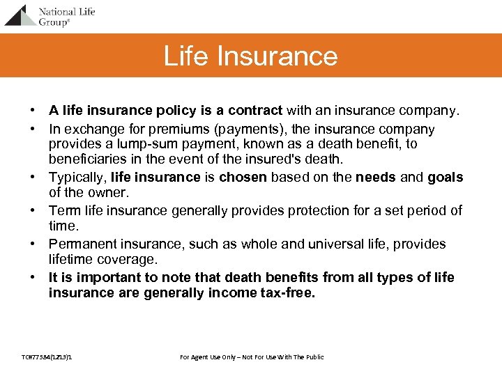 Life Insurance • A life insurance policy is a contract with an insurance company.