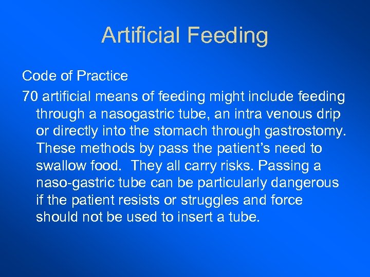 Artificial Feeding Code of Practice 70 artificial means of feeding might include feeding through