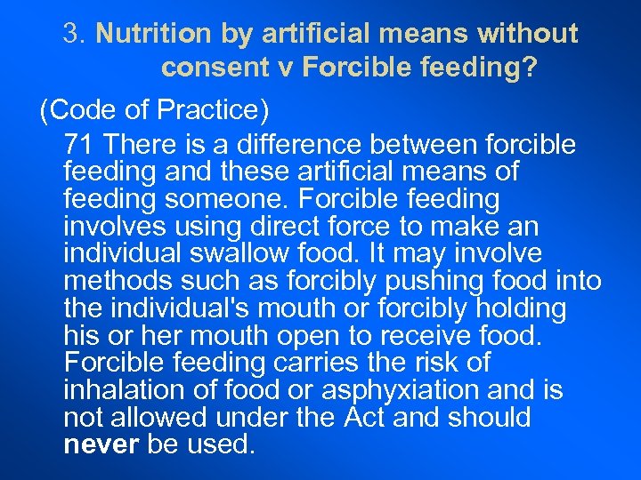 3. Nutrition by artificial means without consent v Forcible feeding? (Code of Practice) 71