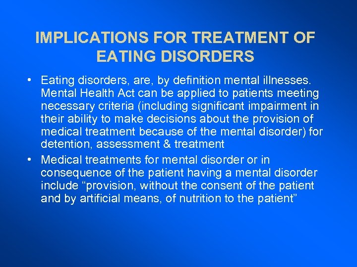 IMPLICATIONS FOR TREATMENT OF EATING DISORDERS • Eating disorders, are, by definition mental illnesses.