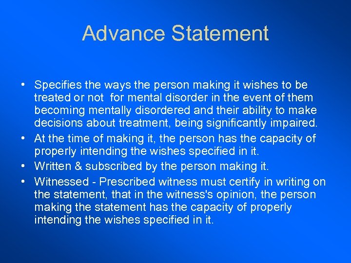 Advance Statement • Specifies the ways the person making it wishes to be treated