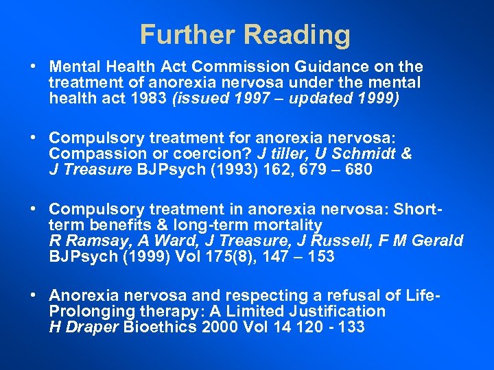 Further Reading • Mental Health Act Commission Guidance on the treatment of anorexia nervosa