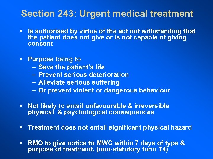 Section 243: Urgent medical treatment • Is authorised by virtue of the act not