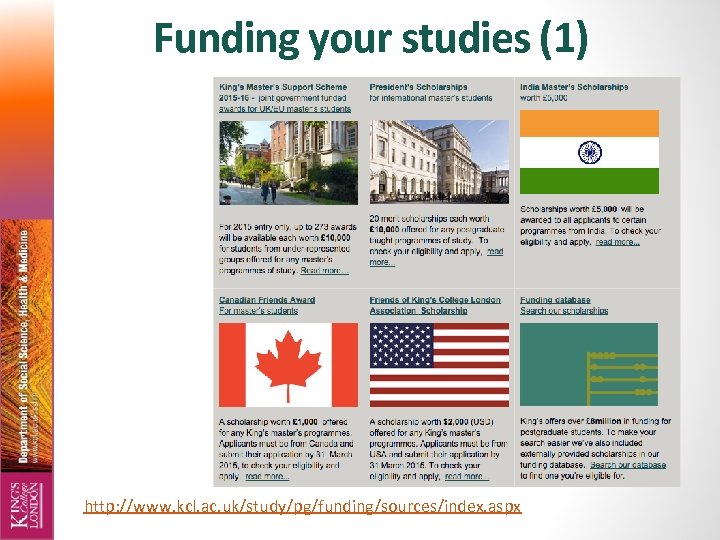 Funding your studies (1) http: //www. kcl. ac. uk/study/pg/funding/sources/index. aspx 