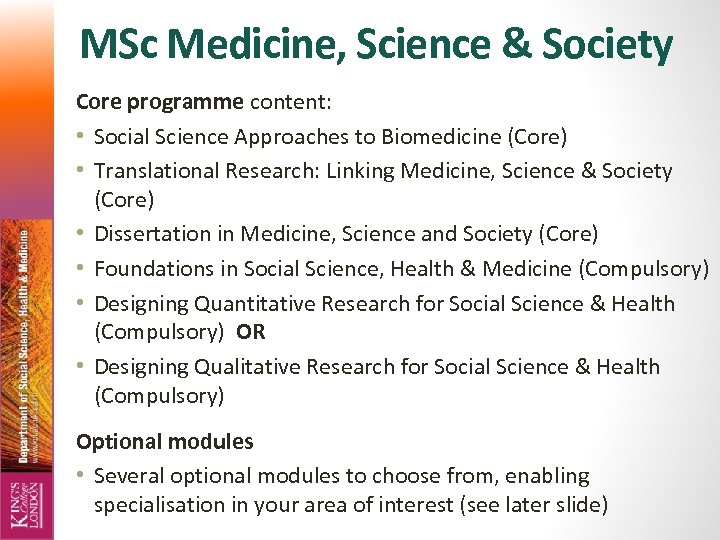 MSc Medicine, Science & Society Core programme content: • Social Science Approaches to Biomedicine