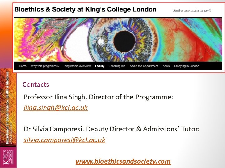 Contacts Professor Ilina Singh, Director of the Programme: ilina. singh@kcl. ac. uk Dr Silvia