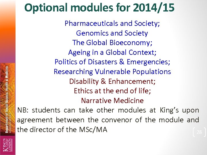 Optional modules for 2014/15 Pharmaceuticals and Society; Genomics and Society The Global Bioeconomy; Ageing