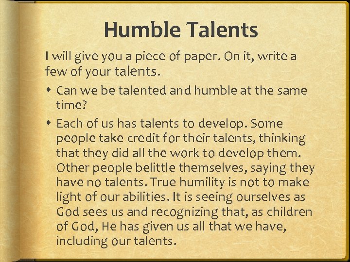 Humble Talents I will give you a piece of paper. On it, write a
