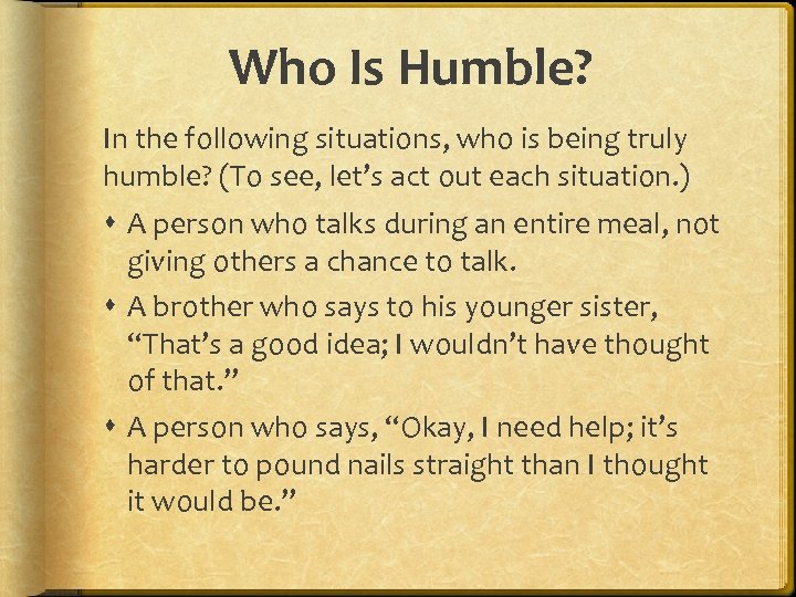 Who Is Humble? In the following situations, who is being truly humble? (To see,
