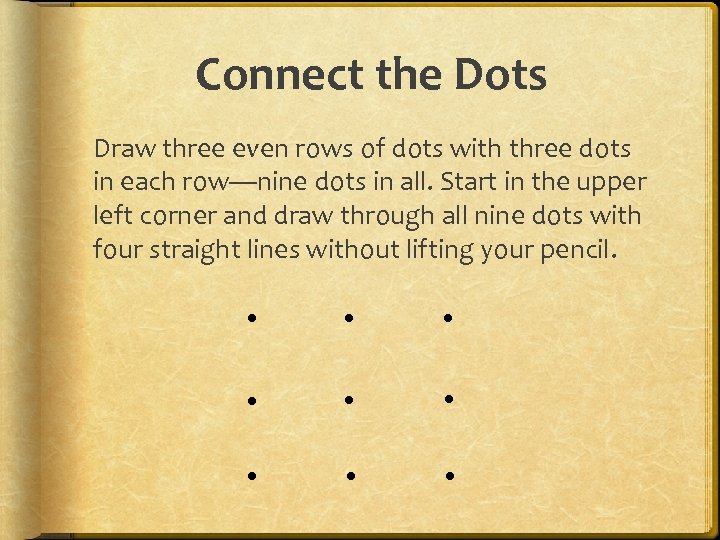 Connect the Dots Draw three even rows of dots with three dots in each