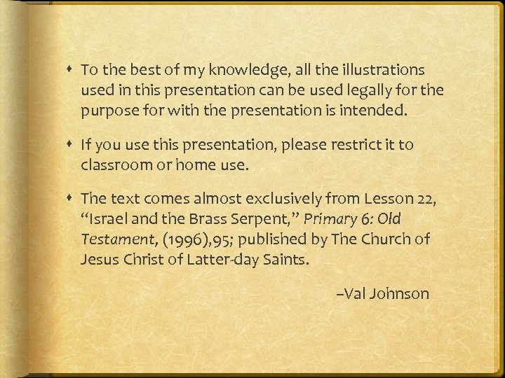  To the best of my knowledge, all the illustrations used in this presentation