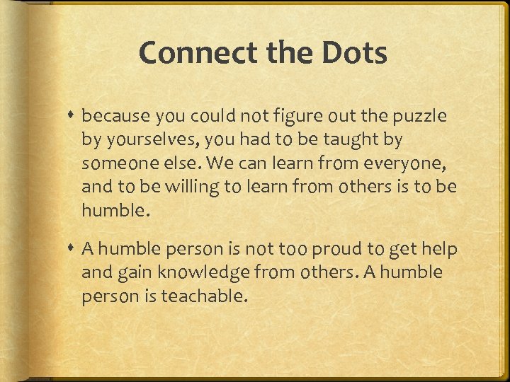 Connect the Dots because you could not figure out the puzzle by yourselves, you