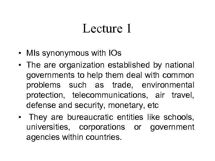 Lecture 1 • MIs synonymous with IOs • The are organization established by national
