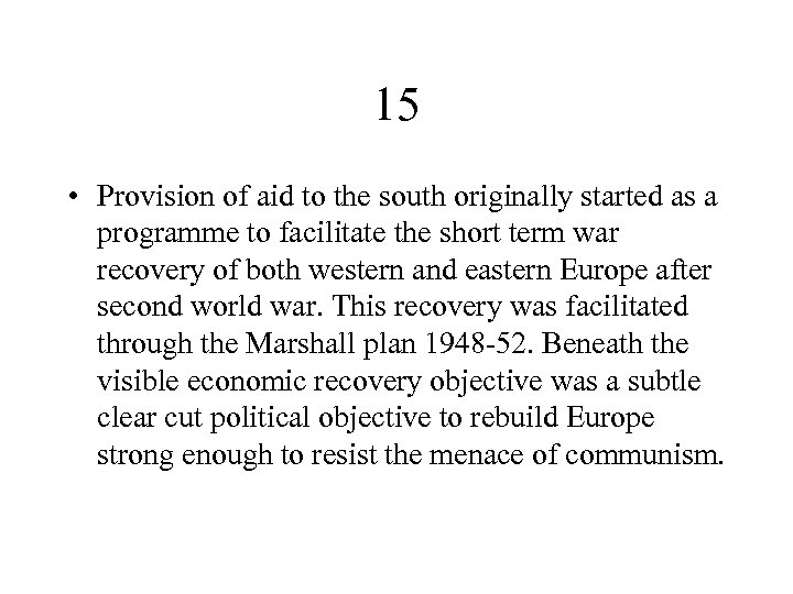 15 • Provision of aid to the south originally started as a programme to