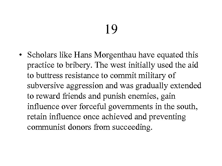 19 • Scholars like Hans Morgenthau have equated this practice to bribery. The west