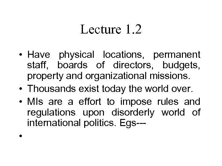 Lecture 1. 2 • Have physical locations, permanent staff, boards of directors, budgets, property