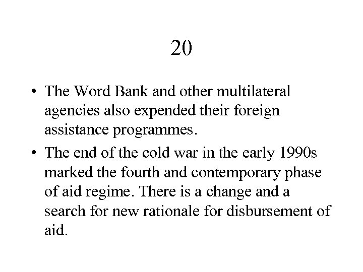 20 • The Word Bank and other multilateral agencies also expended their foreign assistance